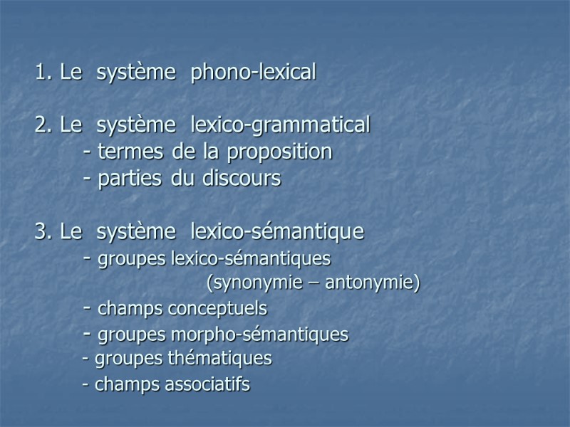 1. Le  système  phono-lexical  2. Le  système  lexico-grammatical 